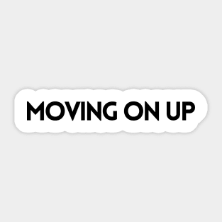 MOVING ON UP Sticker